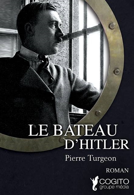 Livres WW2 : Hitler's Boat par Pierre Turgeon Fiction historique WW2